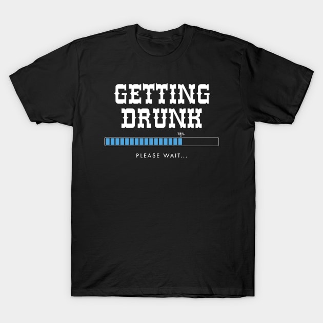 Getting Drunk T-Shirt by Hip City Merch